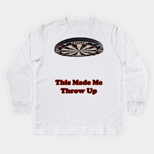 This Made Me Throw Up pun funny design dart Kids Long Sleeve T-Shirt